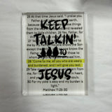 Acrylic Keep Talkin To Jesus 3x4 - CYTA Art