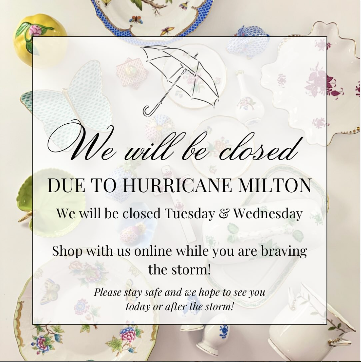 We are currently monitoring the track of Hurricane Milton and we will be closed tomorrow and Wednesday in an abundance of caution for our team and customers. 