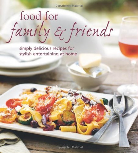 Food for Family & Friends: Simply Delicious Recipes for Stylish Entertaining at Home - Ryland Peters & Small - Gaines Jewelers