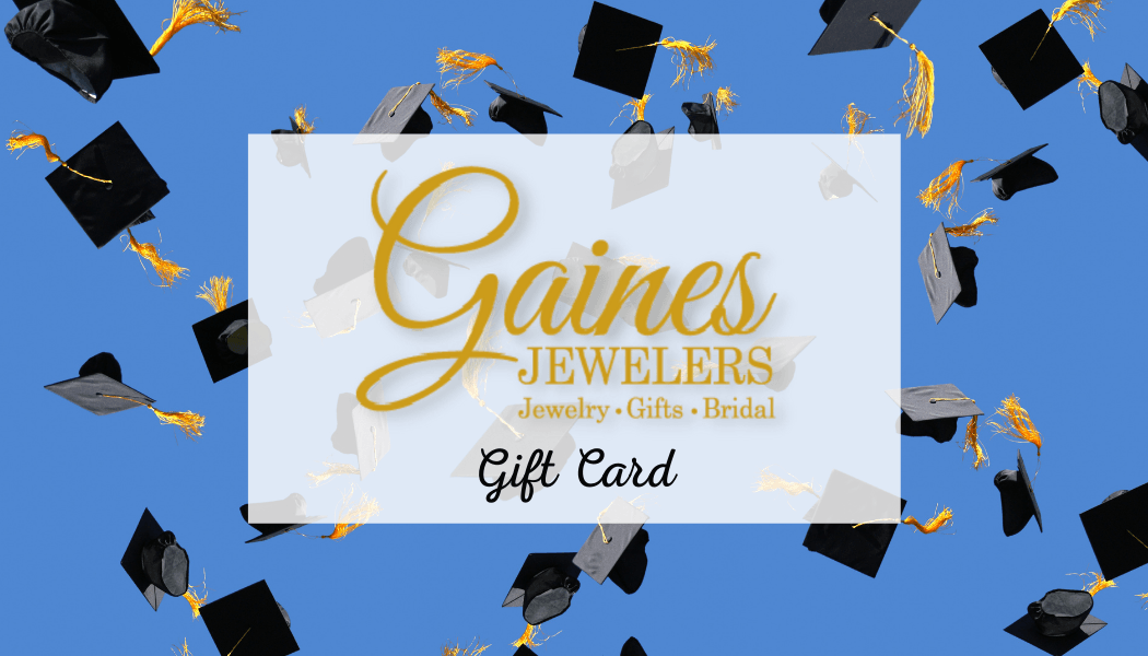 Gaines Jewelers Graduation Gift Card - Gaines Jewelers